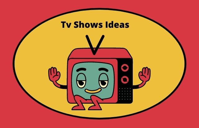 TV Show Ideas