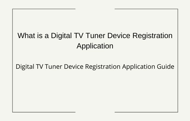 what is digital TV tuner device registration application