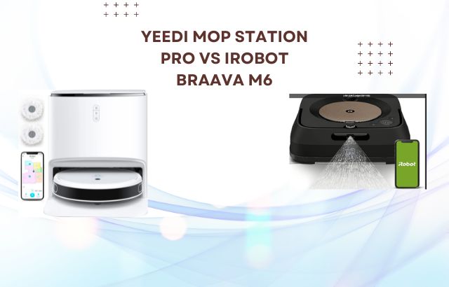 Yeedi Mop Station Pro Vs iRobot Braava M6